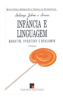 Infância e Linguagem: Bakhtin, Vygotsky e Benjamin