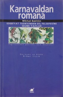 Karnavaldan romana : edebiyat teorisinden dil felsefesine seçme yazılar