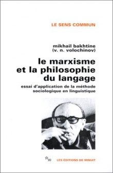 Le Marxisme et la philosophie du langage: Essai d'application de la methode sociologique en linguistique (Collection Le Sens commun) (French Edition)