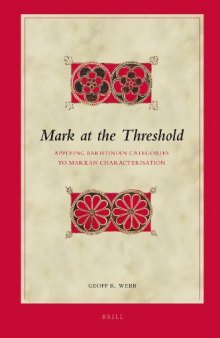 Mark at the threshold : applying Bakhtinian categories to Markan characterisation