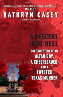 A Descent Into Hell The True Story of an Altarand a Twisted Texas Murder