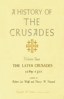 A History of the Crusades, Volume II: The Later Crusades, 1189-1311
