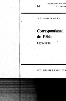 Correspondance de Pékin, 1722-1759. Publiée par Renée Simon. Préf. par Paul Demiéville. Appendices par Joseph Dehergne