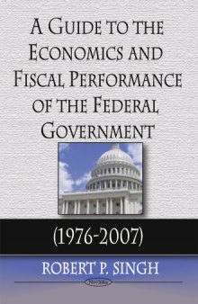 A Guide to the Economics & Fiscal Performance of the Federal Government (1976-2007)