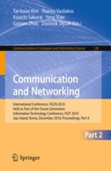 Communication and Networking: International Conference, FGCN 2010, Held as Part of the Future Generation Information Technology Conference, FGIT 2010, Jeju Island, Korea, December 13-15, 2010. Proceedings, Part II