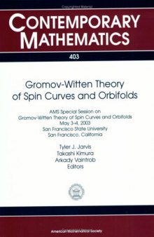 Gromov-Witten Theory of Spin Curves and Orbifolds: AMS Special Session on Gromov-Witten Theory of Spin Curves and Orbifolds, May 3-4, 2003, San Franci