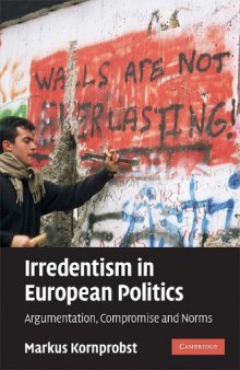 Irredentism in European Politics: Argumentation, Compromise and Norms