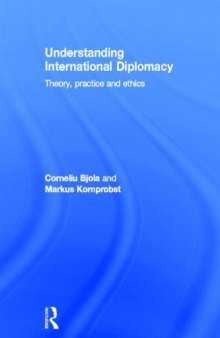 Understanding International Diplomacy: Theory, Practice and Ethics