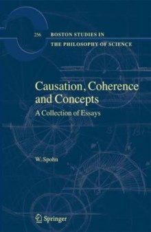 Causation, Coherence and Concepts: A Collection of Essays (Boston Studies in the Philosophy of Science, 256)