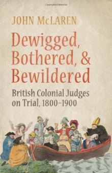Dewigged, Bothered, and Bewildered: British Colonial Judges on Trial, 1800-1900