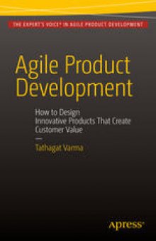 Agile Product Development: How to Design Innovative Products That Create Customer Value