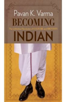 Becoming Indian: The Unfinished Revolution of Culture and Identity