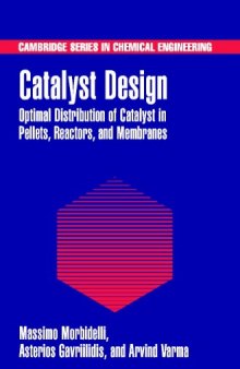 Catalyst Design: Optimal Distribution of Catalyst in Pellets, Reactors, and Membranes (Cambridge Series in Chemical Engineering)