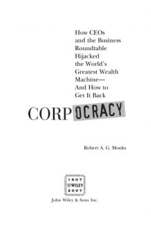 Corpocracy: How CEOs and the Business Roundtable Hijacked the World's Greatest Wealth Machine -- And How to Get It Back