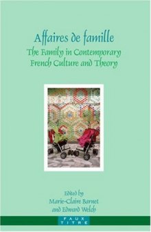 Affaires de famille : the family in contemporary French culture and theory