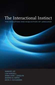 The Interactional Instinct: The Evolution and Acquisition of Language