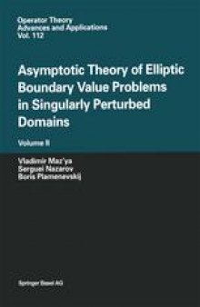 Asymptotic Theory of Elliptic Boundary Value Problems in Singularly Perturbed Domains: Volume II