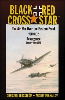 Black Cross Red Star: The Air War over the Eastern Front : Resurgence, January-June 1942