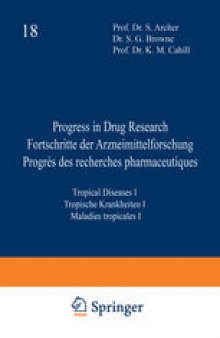 Progress in Drug Research / Fortschritte der Arzneimittelforschung / Progrès des recherches pharmaceutiques: Tropical Diseases I / Tropische Krankheiten I / Maladies tropicales I
