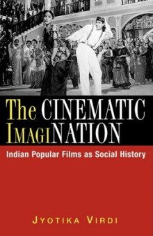 The Cinematic Imagination: Indian Popular Films as Social History