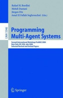 Programming Multi-Agent Systems: Second International Workshop ProMAS 2004, New York, NY, USA, July 20, 2004, Selected Revised and Invited Papers