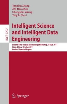 Intelligent Science and Intelligent Data Engineering: Second Sino-foreign-interchange Workshop, IScIDE 2011, Xi’an, China, October 23-25, 2011, Revised Selected Papers