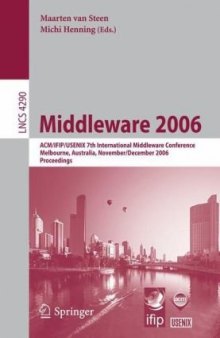 Middleware 2006: ACM/IFIP/USENIX 7th International Middleware Conference, Melbourne, Australia, November 27-December 1, 2006. Proceedings