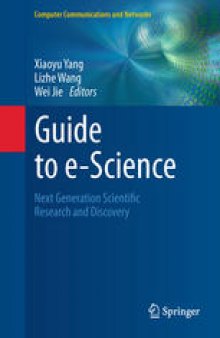 Guide to e-Science: Next Generation Scientific Research and Discovery