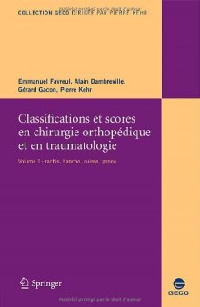 Classifications et scores en chirurgie orthopédique et traumatologique, volume 1 :  hanche, genou, rachis (Collection GECO)