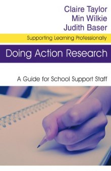 Doing Action Research: A Guide for School Support Staff (Supporting Learning Professionally)