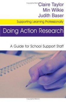 Doing Action Research: A Guide for School Support Staff (Supporting Learning Professionally)  