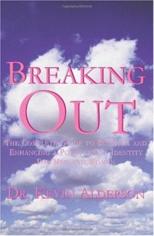 Breaking Out: The Complete Guide to Building and Enhancing a Positive Gay Identity for Men and Women