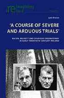 A course of severe and arduous trials : Bacon, Beckett and spurious freemasonry in early twentieth-century Ireland