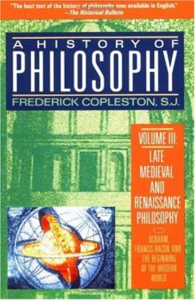 A History of Philosophy: Late Medieval and Renaissance Philosophy: Ockham, Francis Bacon, and the Beginning of the Modern World