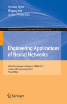 Engineering Applications of Neural Networks: 13th International Conference, EANN 2012, London, UK, September 20-23, 2012. Proceedings