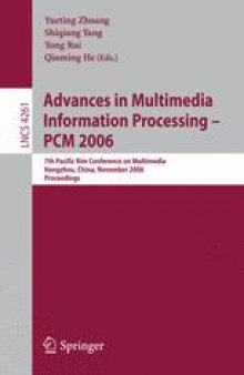 Advances in Multimedia Information Processing - PCM 2006: 7th Pacific Rim Conference on Multimedia, Hangzhou, China, November 2-4, 2006. Proceedings