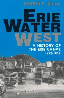 Erie Water West: A History of the Erie Canal, 1792-1854