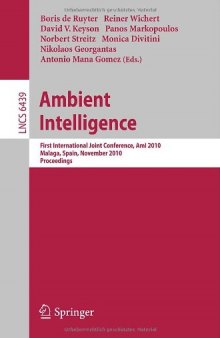Ambient Intelligence: First International Joint Conference, AmI 2010, Malaga, Spain, November 10-12, 2010. Proceedings