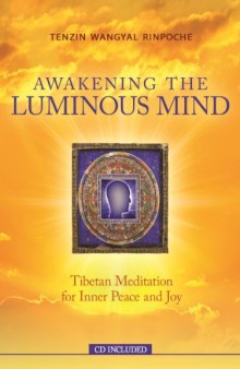 Awakening the luminous mind: Tibetan meditation for inner peace and joy