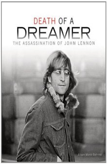 Death of a Dreamer: The Assassination of John Lennon