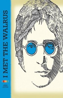 I Met the Walrus: How One Day With John Lennon Changed My Life Forever