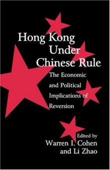 Hong Kong under Chinese Rule: The Economic and Political Implications of Reversion (Cambridge Modern China Series)
