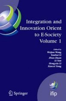 Integration and Innovation Orient to E-Society Volume 1: Seventh IFIP International Conference on e-Business, e-Services, and e-Society (I3E2007), October 10–12, Wuhan, China