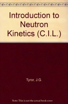 An Introduction to the Neutron Kinetics of Nuclear Power Reactors. Nuclear Engineering Division