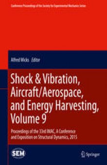 Shock & Vibration, Aircraft/Aerospace, and Energy Harvesting, Volume 9: Proceedings of the 33rd IMAC, A Conference and Exposition on Structural Dynamics, 2015