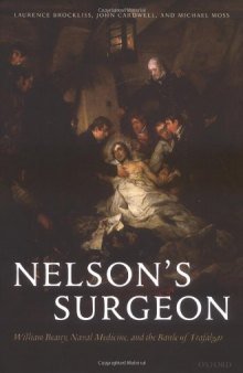 Nelson's Surgeon: William Beatty, Naval Medicine, and the Battle of Trafalgar