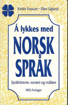 A lykkes med norsk sprak : sprakhistorie, norront og malfore