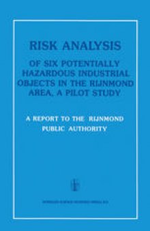 Risk Analysis of Six Potentially Hazardous Industrial Objects in the Rijnmond Area, a Pilot Study: A Report to the Rijnmond Public Authority