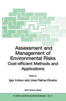 Assessment and Management of Environmental Risks: Cost-efficient Methods and Applications Proceedings of the NATO Advanced Research Workshop on Assessment and Management of Environmental Risks: Methods and Applications in Eastern European and Developing Countries Lisbon, Portugal October 1–4, 2000