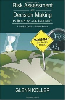 Risk Assessment And Decision Making In Business And Industry: A Practical Guide - Second Edition